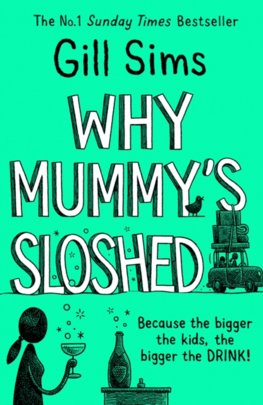 Why Mummys Sloshed: The Bigger The Kids, The Bigger The Drink
