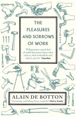 Pleasures and Sorrows of Work