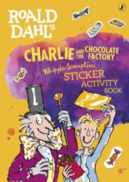 Roald Dahls Charlie and the Chocolate Factory Whipple-Scrumptious Sticker Activity Book