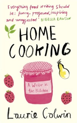 Home Cooking : A Writer in the Kitchen