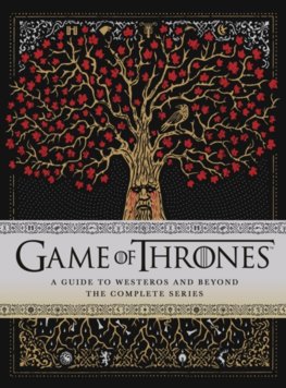 Game of Thrones: A Guide to Westeros and Beyond: The Complete Series