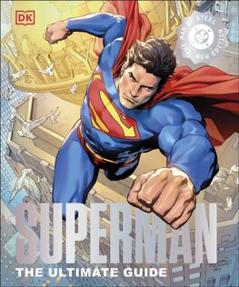 Superman The Ultimate Guide The Man of Steel New Edition