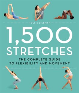 1,500 Stretches: The Complete Guide to Flexibility for Lengthening and Strengthening Every Muscle