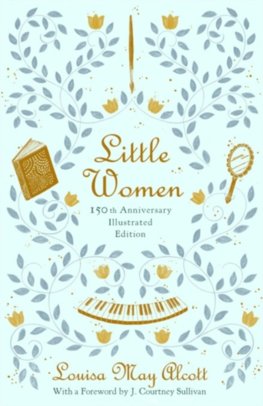 Little Women: 150th Anniversary Edition 