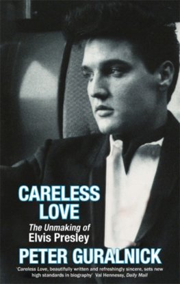 Careless Love : The Unmaking of Elvis Presley