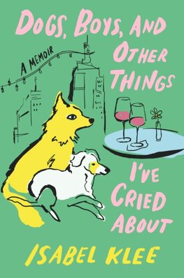 Dogs, Boys and Other Things Ive Cried About