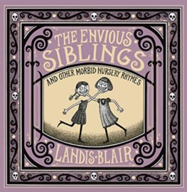 The Envious Siblings: and Other Morbid Nursery Rhymes