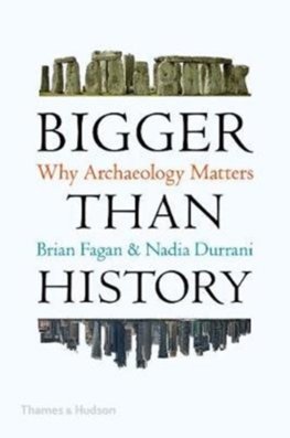 Bigger Than History: Why Archaeology Matters