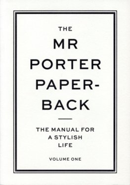 The Mr Porter Paperback Vol 1: The Manual for a Stylish Life
