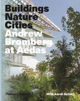Buildings, Nature, Cities: Andrew Bromberg at Aedas