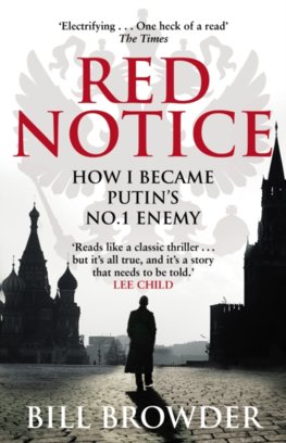Red Notice: How I Become Putins No 1 Enemy