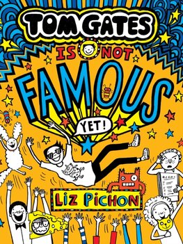Tom Gates Is Not Famous (Yet) (Book 25)