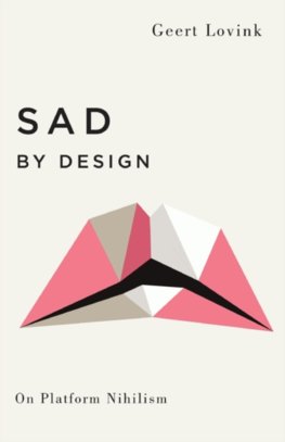 Sad by Design On Platform Nihilism