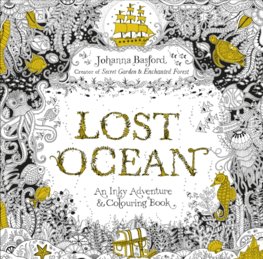 Lost Ocean: An Underwater Adventure & Colouring Book