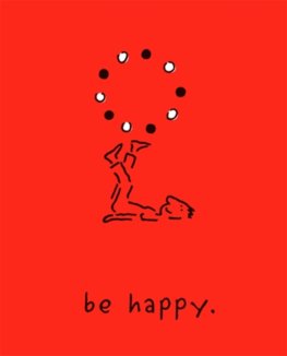 Be Happy: A Little Book to Help You Live a Happy Life