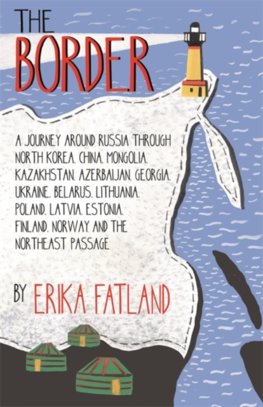 The Border :  A Journey Around Russia