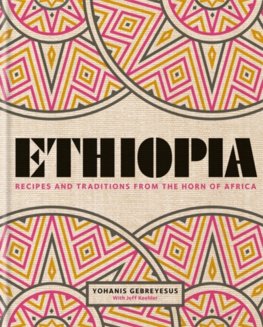Ethiopia : Recipes and traditions from the horn of Africa