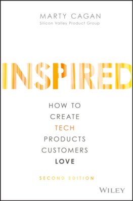 Inspired : How to Create Tech Products Customers Love