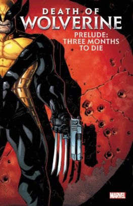 Death of Wolverine Prelude Three Months to Die