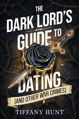 The Dark Lords Guide to Dating (and Other War Crimes)