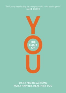 The Book of You : Daily Micro-Actions for a Happier, Healthier You