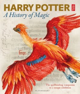 Harry Potter  A History of Magic : The Book of the Exhibition