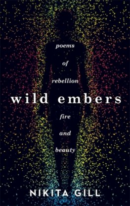 Wild Embers : Poems of rebellion, fire and beauty