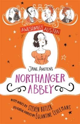 Awesomely Austen - Illustrated and Retold: Jane Austens Northanger Abbey