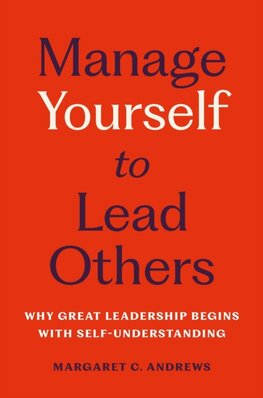 Manage Yourself to Lead Others