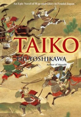 Taiko: An Epic Novel Of War And Glory In Feudal Japan