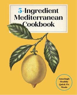 5-Ingredient Mediterranean Cookbook