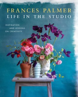 Life in the Studio : Inspiration and Lessons on Creativity