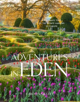 Adventures in Eden: An Intimate Tour of the Private Gardens of Europe