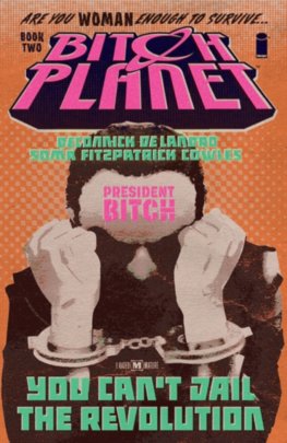 Bitch Planet Volume 2 President Bitch