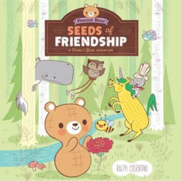 Seeds of Friendship A Peanut Bear Adventure