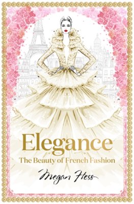 Elegance: The Masters Of French Fashion