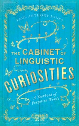 The Cabinet of Linguistic Curiosities: A Yearbook of Forgotten Words