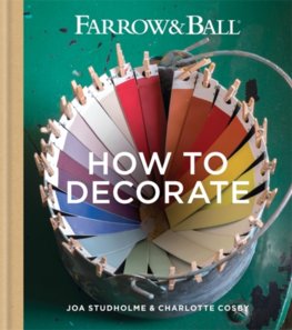 Farrow & Ball How to Decorate : Transform Your Home with Paint