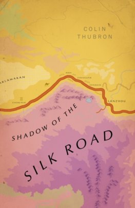 Shadow of the Silk Road: Vintage Voyages