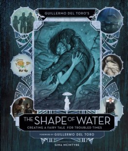 Guillermo del Toros The Shape of Water Creating a Fairy Tale for Troubled Times