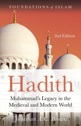 Hadith Muhammads Legacy in the Medieval and Modern World