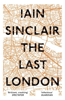 The Last London True Fictions from an Unreal City