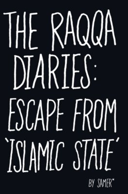 The Raqqa Diaries : Escape from Islamic State