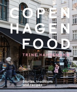 Copenhagen Food : Stories, traditions and recipes