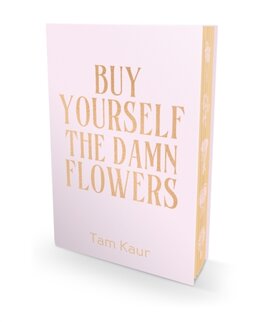Buy Yourself the Damn Flowers