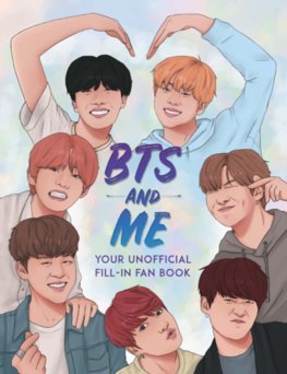 BTS and Me : Your Unofficial Fill-In Fan Book