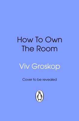 How to Own the Room