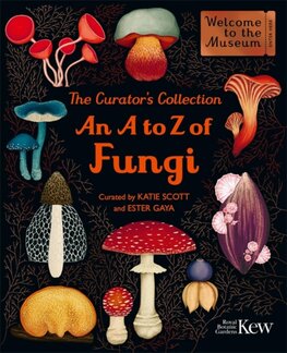 The Curators Collection: An A to Z of Fungi