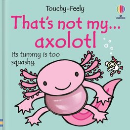 Thats not my axolotl...