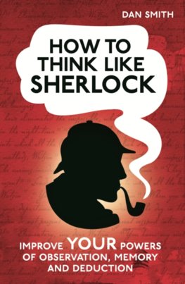 How to Think Like Sherlock Holmes